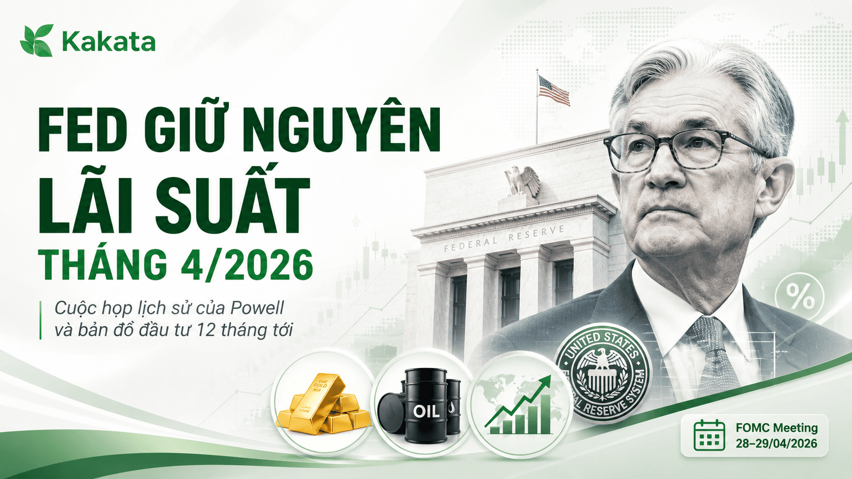 Fed Giữ Nguyên Lãi Suất Tháng 4/2026: Cuộc Họp Lịch Sử Của Powell Và Bản Đồ Đầu Tư 12 Tháng Tới