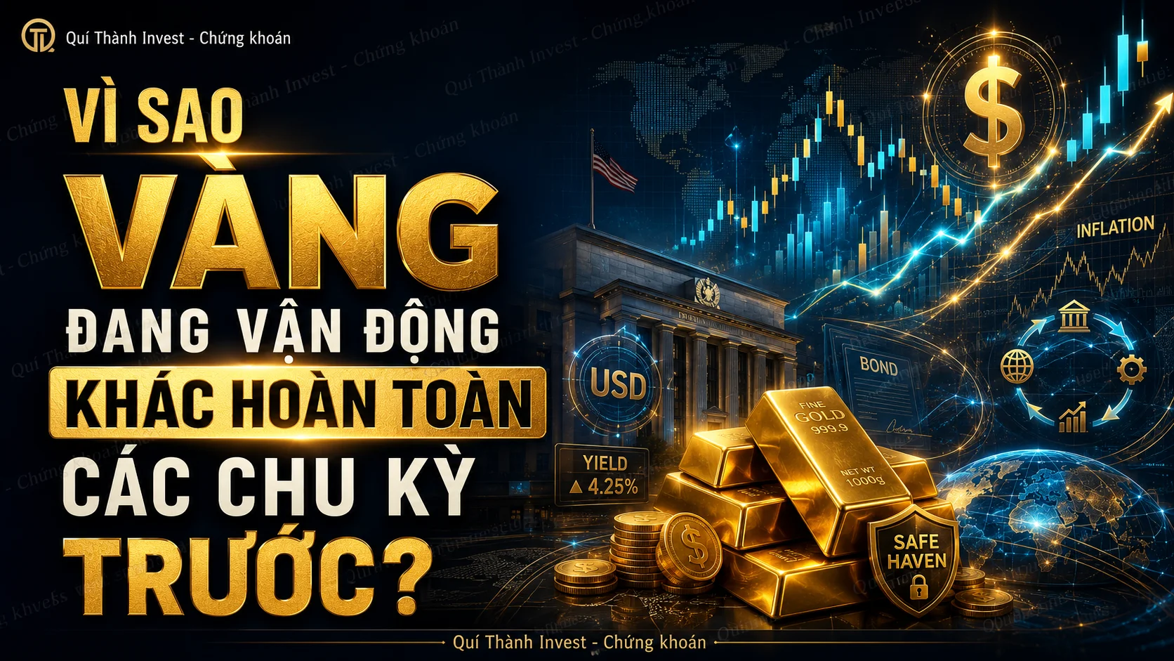 VÌ SAO VÀNG ĐANG VẬN ĐỘNG KHÁC HOÀN TOÀN CÁC CHU KỲ TRƯỚC?